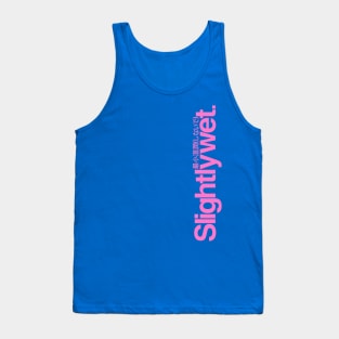 Slightlywet (Pink, Up) Tank Top